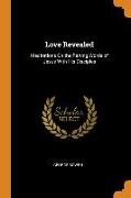 Love Revealed: Meditations On the Parting Words of Jesus With His Disciples