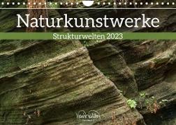 Naturkunstwerke - Strukturwelten (Wandkalender 2023 DIN A4 quer)