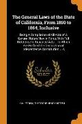 The General Laws of the State of California, From 1850 to 1864, Inclusive: Being A Compilation of All Acts of A General Nature Now in Force, With Full