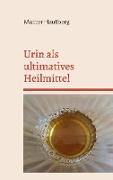 Urin als ultimatives Heilmittel