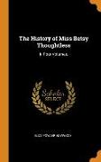 The History of Miss Betsy Thoughtless: In Four Volumes