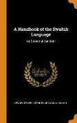 A Handbook of the Swahili Language: As Spoken at Zanzibar