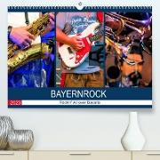 Bayernrock - Rockin' All over Bavaria (Premium, hochwertiger DIN A2 Wandkalender 2023, Kunstdruck in Hochglanz)