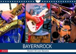 Bayernrock - Rockin' All over Bavaria (Wandkalender 2023 DIN A4 quer)