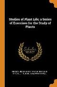 Studies of Plant Life, a Series of Exercises for the Study of Plants
