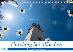 Garching bei München / Die schönsten Ansichten. (Tischkalender 2023 DIN A5 quer)