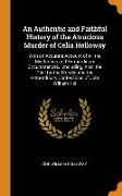 An Authentic and Faithful History of the Atrocious Murder of Celia Holloway: With an Accurate Account of All the Mysterious and Extraordinary Circumst