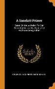 A Sanskrit Primer: Based On the Leitfaden Für Den Elementar-Cursus Des Sanskrit of Professor Georg Bühler
