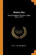 Modern War: Or the Campaigns of the First Prussian Army, 1870-71