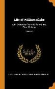 Life of William Blake: With Selections From His Poems and Other Writings, Volume 2