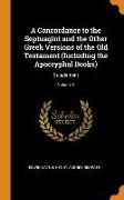 A Concordance to the Septuagint and the Other Greek Versions of the Old Testament (Including the Apocryphal Books): Supplement, Volume 3