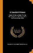 A Sanskrit Primer: Based On the Leitfaden Für Den Elementarcursus Des Sanskrit of Professor Georg Bühler