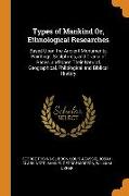 Types of Mankind Or, Ethnological Researches: Based Upon the Ancient Monuments, Paintings, Sculptures, and Crania of Races, and Upon Their Natural, Ge