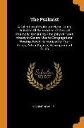 The Psalmist: A Collection of Psalm and Hymn Tunes, Suited to All the Varieties of Metrical Psalmody: Consisting Principally of Tune