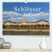 Schlösser im Taunus (Premium, hochwertiger DIN A2 Wandkalender 2023, Kunstdruck in Hochglanz)