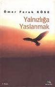 Yalnizliga Yaslanmak