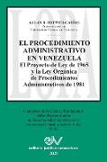 EL PROCEDIMIENTO ADMINISTRATIVO EN VENEZUELA. El Proyecto de Ley de 1965 y la Ley Orgánica de Procedimientos Administrativos de 1981