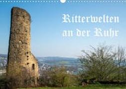 Ritterwelten an der Ruhr (Wandkalender 2023 DIN A3 quer)