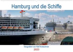 Hamburg und seine Schiffe- fotografiert von Ralf Kretschmer (Wandkalender 2023 DIN A2 quer)