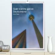 Quer durchs ganze Deutschland (Premium, hochwertiger DIN A2 Wandkalender 2023, Kunstdruck in Hochglanz)