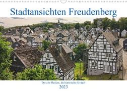 Stadtansichten Freudenberg. Der alte Flecken, die historische Altstadt. (Wandkalender 2023 DIN A3 quer)