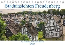 Stadtansichten Freudenberg. Der alte Flecken, die historische Altstadt. (Tischkalender 2023 DIN A5 quer)