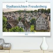 Stadtansichten Freudenberg. Der alte Flecken, die historische Altstadt. (Premium, hochwertiger DIN A2 Wandkalender 2023, Kunstdruck in Hochglanz)