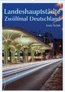 Landeshauptstädte - Zwölfmal Deutschland (Wandkalender 2023 DIN A2 hoch)