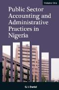 Public Sector Accounting and Administrative Practices in Nigeria. Vol. 1