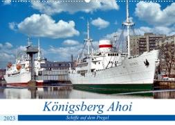 Königsberg Ahoi - Schiffe auf dem Pregel (Wandkalender 2023 DIN A2 quer)