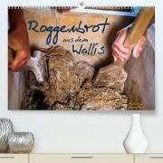 Roggenbrot aus dem Wallis (Premium, hochwertiger DIN A2 Wandkalender 2023, Kunstdruck in Hochglanz)