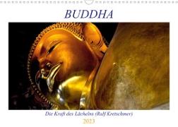 Buddha - Die Kraft des Lächelns (Ralf Kretschmer) (Wandkalender 2023 DIN A3 quer)
