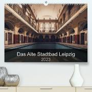 Das alte Stadtbad Leipzig (Premium, hochwertiger DIN A2 Wandkalender 2023, Kunstdruck in Hochglanz)