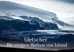 Gletscher - Die eisigen Welten von Island (Wandkalender 2023 DIN A3 quer)