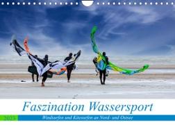Faszination Wassersport - Windsurfen und Kitesurfen an Nord- und Ostsee (Wandkalender 2023 DIN A4 quer)