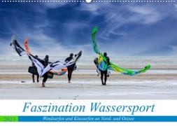 Faszination Wassersport - Windsurfen und Kitesurfen an Nord- und Ostsee (Wandkalender 2023 DIN A2 quer)
