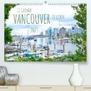 12 Gründe, Vancouver zu lieben. (Premium, hochwertiger DIN A2 Wandkalender 2023, Kunstdruck in Hochglanz)
