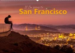 If I'm going to San Francisco (Wandkalender 2023 DIN A2 quer)