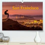 If I'm going to San Francisco (Premium, hochwertiger DIN A2 Wandkalender 2023, Kunstdruck in Hochglanz)