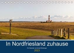 In Nordfriesland zuhause (Tischkalender 2023 DIN A5 quer)