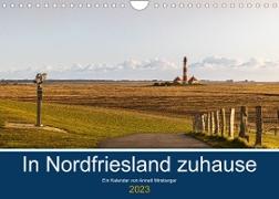 In Nordfriesland zuhause (Wandkalender 2023 DIN A4 quer)