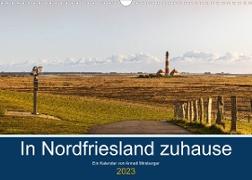 In Nordfriesland zuhause (Wandkalender 2023 DIN A3 quer)