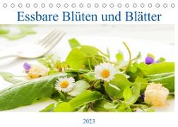 essbare Blüten und Blätter (Tischkalender 2023 DIN A5 quer)