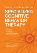Training and Supervision in Specialized Cognitive Behavior Therapy: Methods, Settings, and Populations
