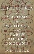 Literatures of Alchemy in Medieval and Early Modern England