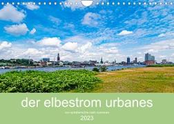 der elbestrom urbanes (Wandkalender 2023 DIN A4 quer)