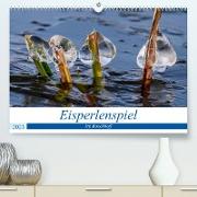 Eisperlenspiel (Premium, hochwertiger DIN A2 Wandkalender 2023, Kunstdruck in Hochglanz)