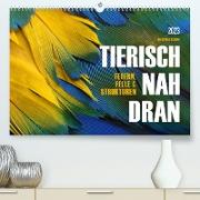 TIERISCH NAH DRAN (Premium, hochwertiger DIN A2 Wandkalender 2023, Kunstdruck in Hochglanz)