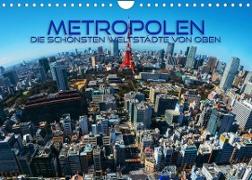 Metropolen - die schönsten Weltstädte von oben (Wandkalender 2023 DIN A4 quer)