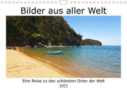 Bilder aus aller Welt (Wandkalender 2023 DIN A4 quer)